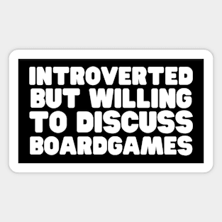 Introverted But Willing To Discuss Boardgames Magnet